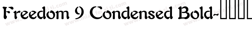 Freedom 9 Condensed Bold字体转换